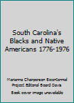 Paperback South Carolina's Blacks and Native Americans 1776-1976 Book