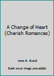 Paperback A Change of Heart (Cherish Romances) Book