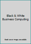 Black & White Business Computing