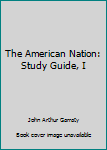 The American Nation: Study Guide, I