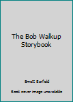 Paperback The Bob Walkup Storybook Book