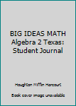 Paperback BIG IDEAS MATH Algebra 2 Texas: Student Journal Book