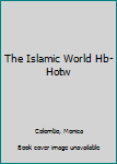 Hardcover The Islamic World Hb-Hotw Book