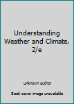 Unknown Binding Understanding Weather and Climate, 2/e Book