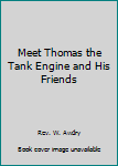 Meet Thomas and His Friends (Cyfres Fy Llyfr Tomos Cyntaf)