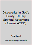 Discoveries in God's Family: 50-Day Spiritual Adventure (Journal #2230)