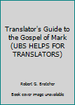 Paperback Translator's Guide to the Gospel of Mark (UBS HELPS FOR TRANSLATORS) Book