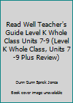 Read Well Teacher's Guide Level K Whole Class Units 7-9