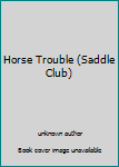 Library Binding Horse Trouble (Saddle Club) Book