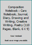 Paperback Composition Notebook : Cars Notebook, Journal, Diary, Drawing and Writing, Creative Writing, Poetry (110 Pages, Blank, 6 X 9) Book