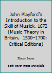 John Playford's Introduction to the Skill of Musick, 1672