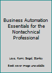 Paperback Business Automation Essentials for the Nontechnical Professional Book
