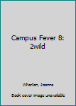 Wild Moves - Book #8 of the Campus Fever