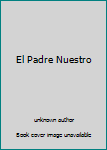 Unknown Binding El Padre Nuestro Book
