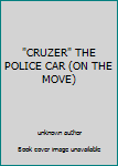 Paperback "CRUZER" THE POLICE CAR (ON THE MOVE) Book