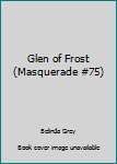 Paperback Glen of Frost (Masquerade #75) Book