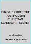 Paperback CHAOTIC ORDER THE POSTMODERN CHRISTIAN LEADERSHIP SECRET Book