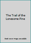 Hardcover The Trail of the Lonesome Pine Book