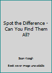 Hardcover Spot the Difference - Can You Find Them All? Book