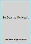 So Dear to My Heart