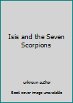 Unknown Binding Isis and the Seven Scorpions Book