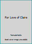 Paperback For Love of Claire Book