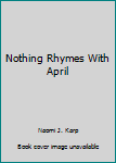 Hardcover Nothing Rhymes With April Book