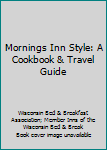 Paperback Mornings Inn Style: A Cookbook & Travel Guide Book