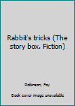 Unknown Binding Rabbit's tricks (The story box. Fiction) Book