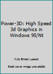 Hardcover Power-3D: High Speed 3d Graphics in Windows 95/Nt Book