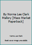 Unknown Binding By Norma Lee Clark Mallory [Mass Market Paperback] Book