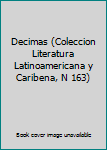 Unknown Binding Decimas (Coleccion Literatura Latinoamericana y Caribena, N 163) Book