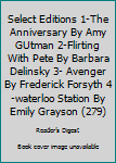 Hardcover Select Editions 1-The Anniversary By Amy GUtman 2-Flirting With Pete By Barbara Delinsky 3- Avenger By Frederick Forsyth 4-waterloo Station By Emily Grayson (279) Book