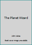 Unknown Binding The Planet Wizard Book