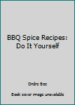 Paperback BBQ Spice Recipes: Do It Yourself Book