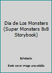 Paperback Dia de Los Monsters (Super Monsters 8x8 Storybook) Book