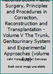 Unknown Binding Reconstructive Plastic Surgery, Principles and Procedures in Correction, Reconstruction and Transplantation - Volume V The Trunk, Genitourinary System and Experimental Approaches (volume five) Book