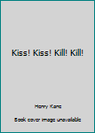 Mass Market Paperback Kiss! Kiss! Kill! Kill! Book