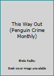 Paperback This Way Out (Penguin Crime Monthly) Book