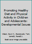 Paperback Promoting Healthy Diet and Physical Activity in Children and Adolescents: Developmental Issues Book