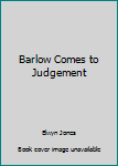 Hardcover Barlow Comes to Judgement Book