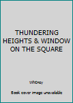 Hardcover THUNDERING HEIGHTS & WINDOW ON THE SQUARE Book