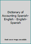 Paperback Dictionary of Accounting Spanish-English - English-Spanish Book