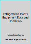 Hardcover Refrigeration Plants Equipment Data and Operation. Book