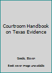Hardcover Courtroom Handbook on Texas Evidence Book