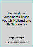 The Works of Washington Irving; Volume 12
