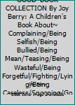 Hardcover RARE 'HELP ME BE GOOD' BOOK COLLECTION By Joy Berry: A Children's Book About~ Complaining/Being Selfish/Being Bullied/Being Mean/Teasing/Being Wasteful/Being Forgetful/Fighting/Lying/Being Careless/Snooping/Gossiping/Overdoing It (*17 Books) Book