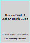 Paperback Alive and Well: A Lesbian Health Guide Book