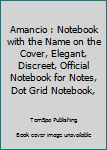 Paperback Amancio : Notebook with the Name on the Cover, Elegant, Discreet, Official Notebook for Notes, Dot Grid Notebook, Book