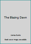 Paperback The Blazing Dawn Book